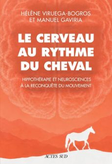 le cerveau au rythme du cheval-hélène viruega bogros-manuel gaviria-9782330225346
