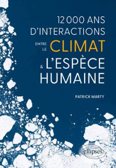 12 000 ans dinteractions entre le climat et lespèce humaine (ebook)-9782340112346
