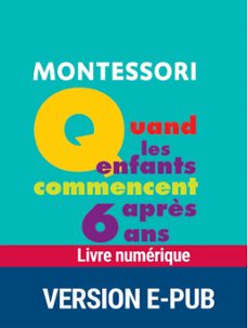 montessori : quand les enfants commencent après 6 ans (ebook)-sylvia dorance-vanessa toinet-9782366380446