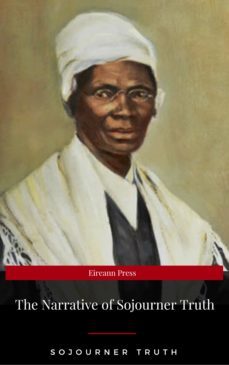 Ebook THE NARRATIVE OF SOJOURNER TRUTH EBOOK de SOJOURNER TRUTH ...