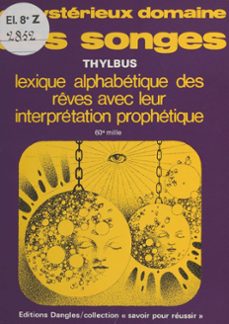 le mysterieux domaine des songes : lexique alphabetique des reves et leur interpretation prophetique (ebook)-9782402376846