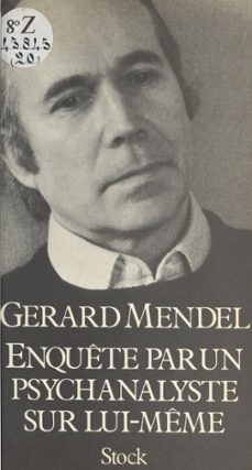 enquete par un psychanalyste sur lui-meme (ebook)-gerard mendel-9782706281846