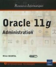 oracle 11g: administration-olivier heurtel-9782746046146