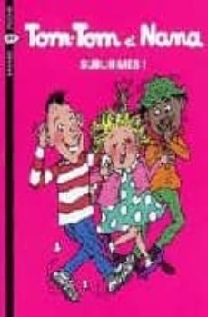 tom-tom et nana. 32, subliime!-evelyne reberg-9782747014946