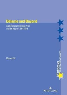 detente and beyond: anglo-romanian relations in the aviation industry (1966-1993)-mauro elli-9782807606746