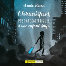 chroniques post-apocalyptiques d'une enfant sage-annie bacon-9782897706746