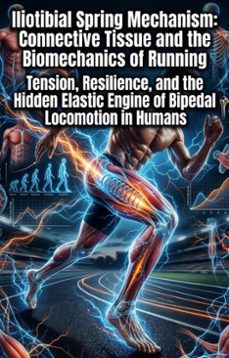 iliotibial spring mechanism: connective tissue and the biomechanics of running (ebook)-branden m. reed-9783565333646