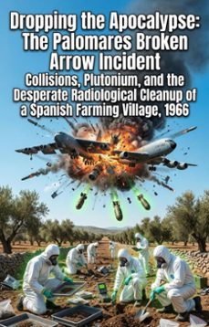 dropping the apocalypse: the palomares broken arrow incident (ebook)-seth lopez-9783565369546