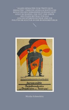 "allen gewalten zum trotz sich erhalten": uber die gesellschaftliche rolle des reichsbanners schwarz-rot-gold im wandel der zeit und ihren heutigen beitrag fur das geschichtsbewusstsein und die politische kultur in der bundesrepublik (ebook)-9783769344646