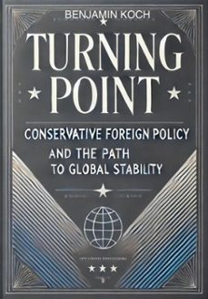 turning point: conservative foreign policy and the path to global stability (ebook)-benjamin koch-9783818725846