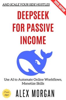 deepseek for passive income: (ebook)-alex morgan-9783819799846