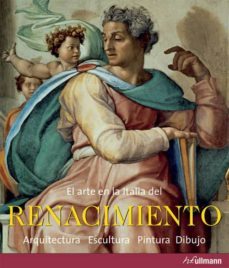 el arte en la italia del renacimiento: arquitectura, escultura, p intura, dibujo-rolf toman-9783833111846