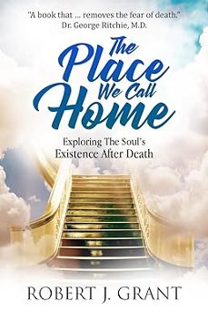 the place we call home: exploring the soul s existence after death-james m hart-9784909069146