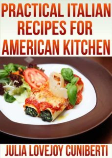 pratical italian recipes for american kitchen (ebook)-julia lovejoy cuniberti-9786050318746