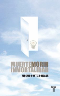 muerte, morir, inmortalidad (ebook)-federico ortiz quezada-9786071108746