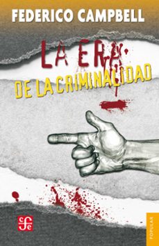 la era de la criminalidad (ebook)-federico campbell-9786071631046