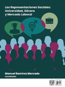 las representaciones sociales: universidad, genero y mercado laboral (ebook)-manuel ramírez mercado-9786073057646