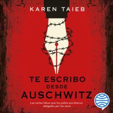 te escribo desde auschwitz (audiolibro)-karen taieb-9786073904346