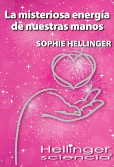 la misteriosa energia de nuestras manos-sophie hellinger-9786078002146