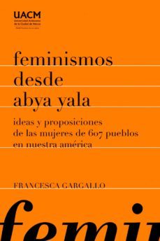 feminismos desde abya yala (ebook)-francesca gargallo celentani-9786079465346