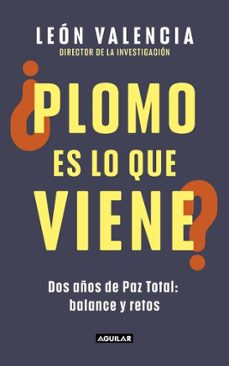 ¿plomo es lo que viene? (ebook)-león valencia agudelo-9786287539846