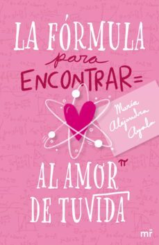 la formula para encontrar al amor de tu vida (ebook)-maría alejandra ayala quijano-9786287583146