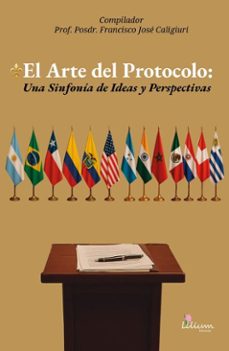 el arte del protocolo (ebook)-francisco josé caligiuri-josé guillermo acosta-ramiro albarracín makantassis-9786316521446