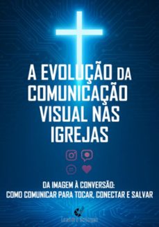 a evoluçao da comunicaço visual nas igrejas (ebook)-leandro schugan-9786501433646