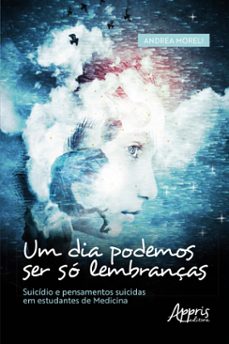 um dia podemos ser so lembranças: suicidio e pensamentos suicidas em estudantes de medicina (ebook)-andrea moreli-9786525020846