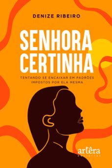 senhora certinha: tentando se encaixar em padres impostos por ela mesma (ebook)-denize ribeiro-9786525036946