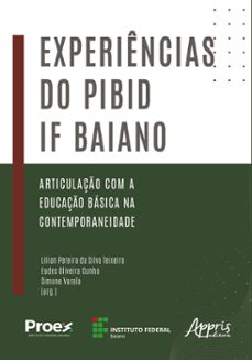 experiências do pibid if baiano: articulação com a educação básica na contemporaneidade (ebook)-lilian pereira da silva teixeira-eudes oliveira cunha-simone varela-9786525045146