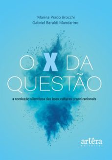 o x da questo: a revoluço silenciosa das boas culturas organizacionais (ebook)-marina prado brocchi-gabriel beraldi mandarino-9786525089546