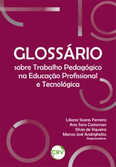 glossario sobre trabalho pedagogico na educaço profissional e tecnologica (ebook)-liliana soares ferreira-ana sara castaman-silvia de siqueira-9786525158846