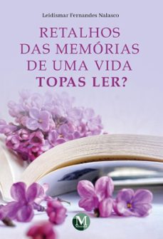 retalhos das memorias de uma vida (ebook)-leidismar fernandes nalasco-9786525180946