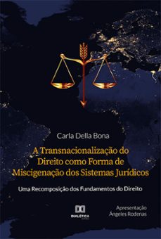 a transnacionalizaço do direito como forma de miscigenaço dos sistemas juridicos (ebook)-carla della bona-9786525223346