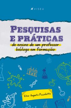 pesquisas e praticas de ensino de um professor biologo em formaço (ebook)-vitor augusto pizzolatto-9786525411446