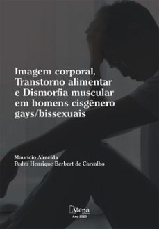 imagem corporal, transtorno alimentar e dismorfia muscular em homens cisgenero gays/bissexuais (ebook)-mauricio almeida-pedro carvalho-9786525833446