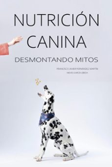 nutricion canina: desmontando mitos (ebook)-francisco javier fernández martín; nieves garcía úbeda-9786526627846