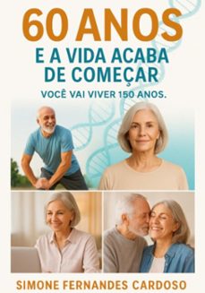 60 anos e a vida acaba de começar (ebook)-simone fernandes cardoso-9786526655146