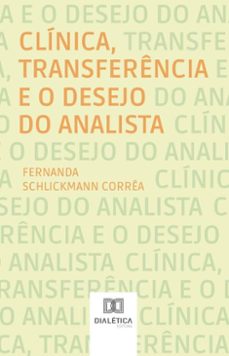 clinica, transferencia e o desejo do analista (ebook)-fernanda schlickmann corrêa-9786527071846