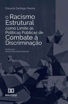 o racismo estrutural como limite as politicas publicas de combate a discriminaço (ebook)-eduardo santiago pereira-9786527078746