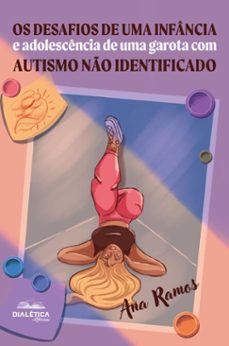 os desafios de uma infancia e adolescencia de uma garota com autismo no identificado (ebook)-ana ramos-9786527410546