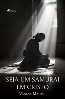 seja um samurai em cristo (ebook)-vànusa mátos-9786528019946