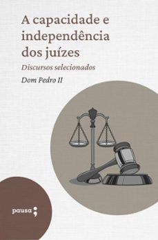 a capacidade e independencia dos juizes  - discursos selecionados (ebook)-d. pedro ii-9786550703646