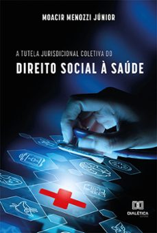 a tutela jurisdicional coletiva do direito social a saude (ebook)-moacir menozzi junior-9786558774846