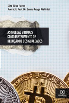 as moedas virtuais como instrumento de redução de desigualdades (ebook)-ciro silva peres-bruno fraga pistinizi-9786559562046
