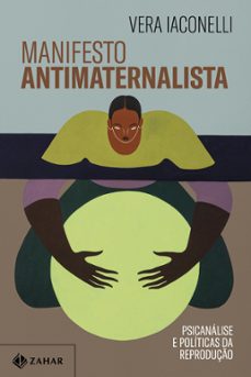 manifesto antimaternalista (ebook)-vera iaconelli-9786559791446