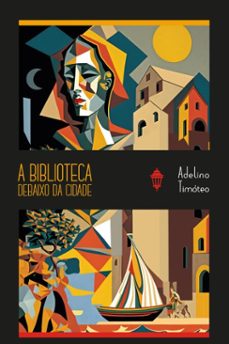 a biblioteca debaixo da cidade (ebook)-adelino timóteo-9786581462246
