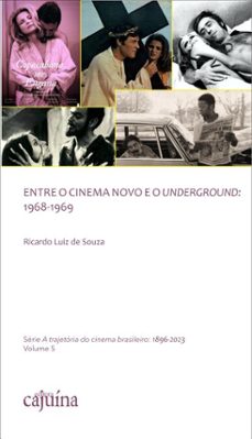 entre o cinema novo e o underground: 1968-1969 (ebook)-ricardo luiz de souza-9786585121446