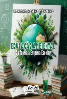 educaço ambiental: da teoria a empiria escolar (ebook)-adriana roseno monteiro-9786585212946